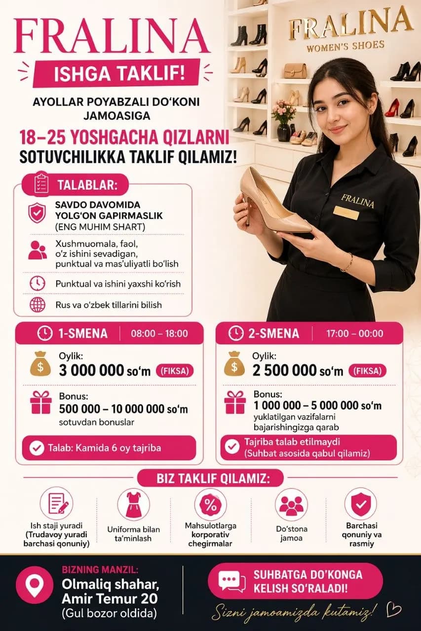 Ayollar poyabzali do‘koni jamoasiga18–25 yoshgacha qizlarni sotuvchilikka taklif qilamiz!