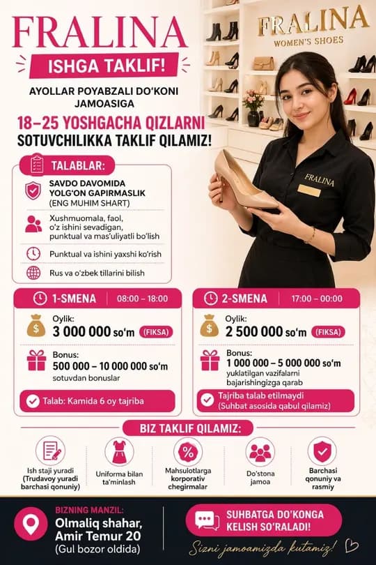 Ayollar poyabzali do‘koni jamoasiga18–25 yoshgacha qizlarni sotuvchilikka taklif qilamiz!